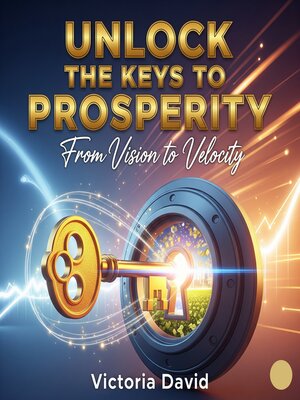 cover image of Unlock the Keys to Prosperity